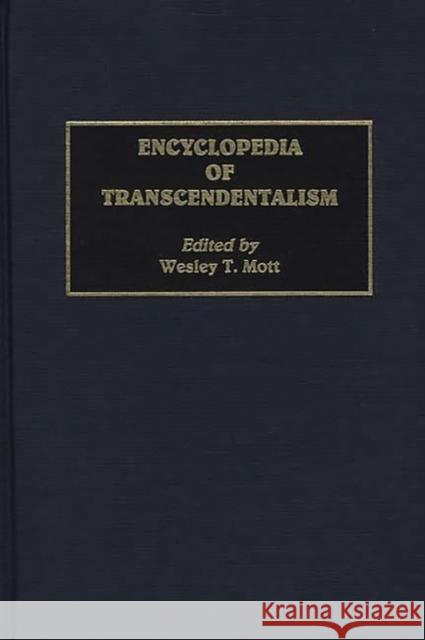 Encyclopedia of Transcendentalism Wesley T. Mott Wesley T. Mott 9780313299247 Greenwood Press