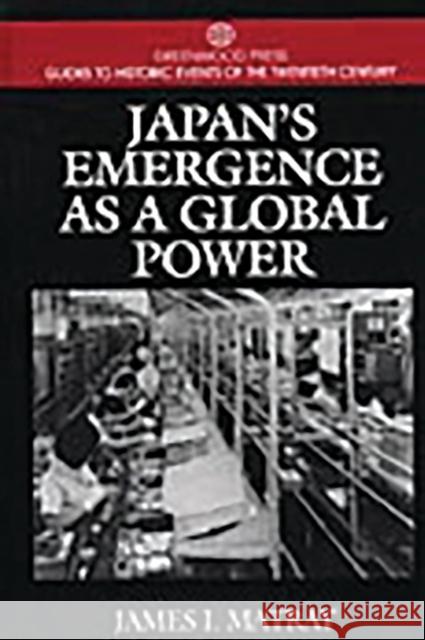 Japan's Emergence as a Global Power James Matray 9780313299728 Greenwood Press