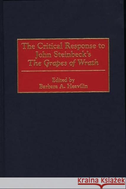 The Critical Response to John Steinbeck's the Grapes of Wrath Heavilin, Barbara a. 9780313299902 Greenwood Press