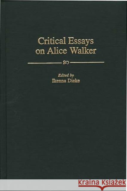 Critical Essays on Alice Walker Ikenna Dieke 9780313300127 Greenwood Press