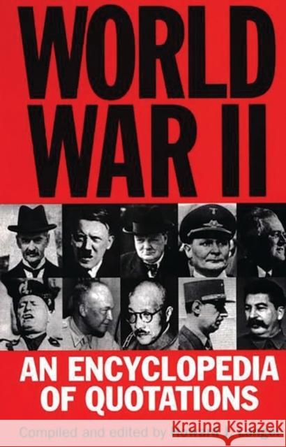 World War II: An Encyclopedia of Quotations Langer, Howard J. 9780313300189 Greenwood Press