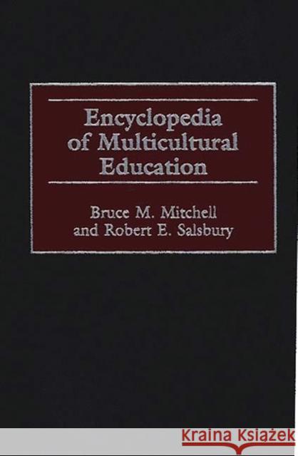 Encyclopedia of Multicultural Education Bruce M. Mitchell Robert E. Salsbury Robert E. Salsbury 9780313300295 Greenwood Press