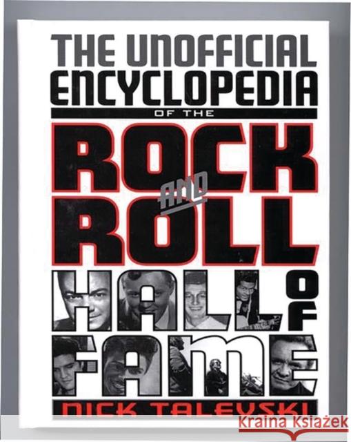 The Unofficial Encyclopedia of the Rock and Roll Hall of Fame Nick Talevski 9780313300325 Greenwood Press