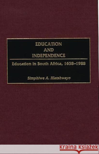 Education and Independence: Education in South Africa, 1658-1988 Sindima, Harvey J. 9780313300561 Greenwood Press