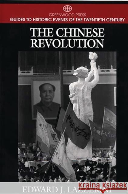 The Chinese Revolution Edward J. Lazzerini 9780313301100 Greenwood Press