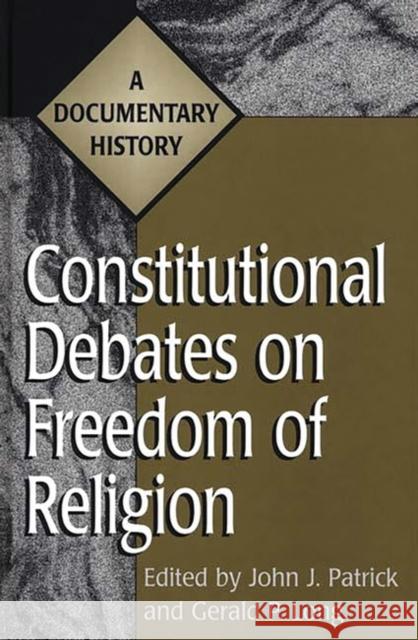 Constitutional Debates on Freedom of Religion: A Documentary History Long, Gerald 9780313301407 Greenwood Press