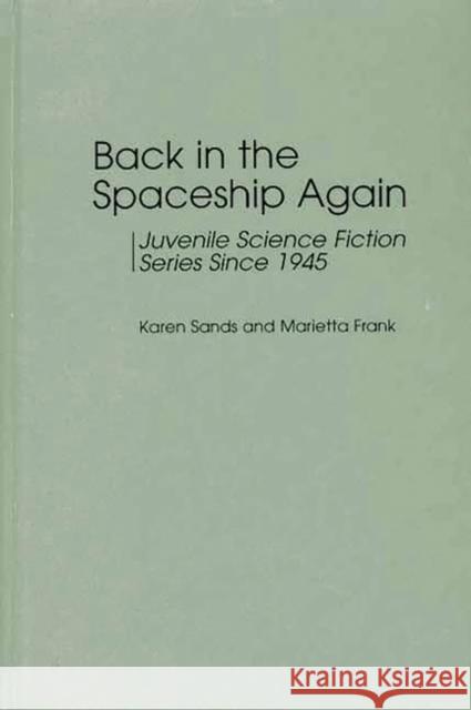 Back in the Spaceship Again: Juvenile Science Fiction Series Since 1945 Sands-O'Connor, Karen 9780313301926 Greenwood Press