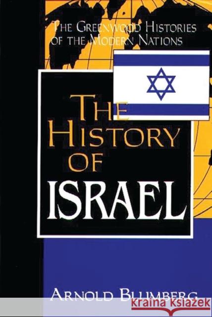 The History of Israel Arnold Blumberg 9780313302244 Greenwood Press