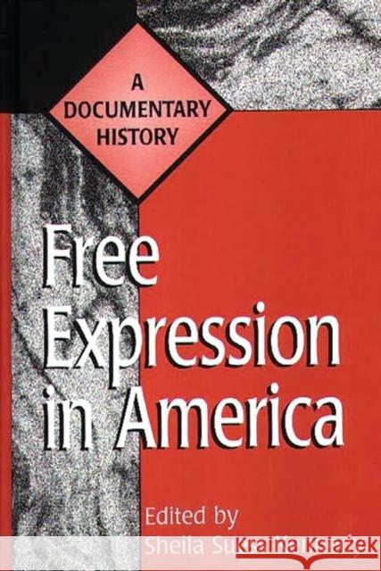 Free Expression in America: A Documentary History Kennedy, Sheila 9780313302411 Greenwood Press