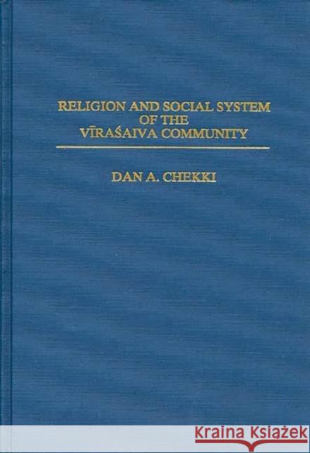 Religion and Social System of the Vira' Saiva Community Chekki, Dan A. 9780313302510