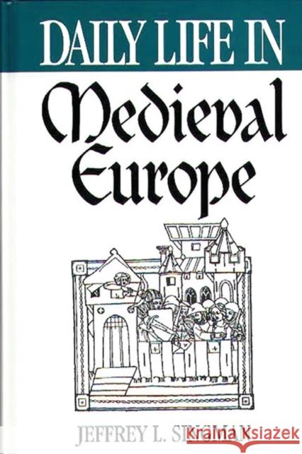 Daily Life in Medieval Europe Jeffrey L. Singman 9780313302732