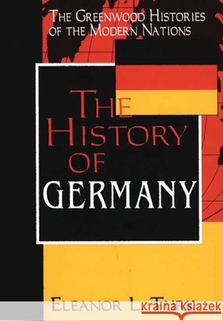 The History of Germany Eleanor L. Turk 9780313302749 Greenwood Press