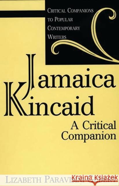 Jamaica Kincaid: A Critical Companion Paravisini-Gebert, Lizabeth 9780313302954 Greenwood Press