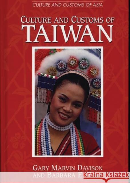 Culture and Customs of Taiwan Gary Marvin Davison Barbara E. Reed Barbara E. Reed 9780313302985