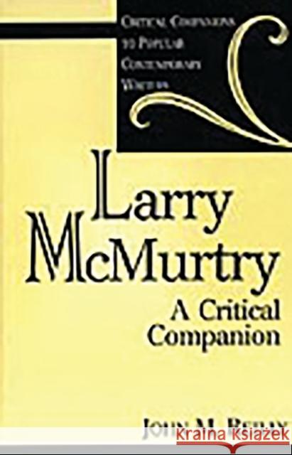 Larry McMurtry: A Critical Companion Reilly, John 9780313303005 Greenwood Press