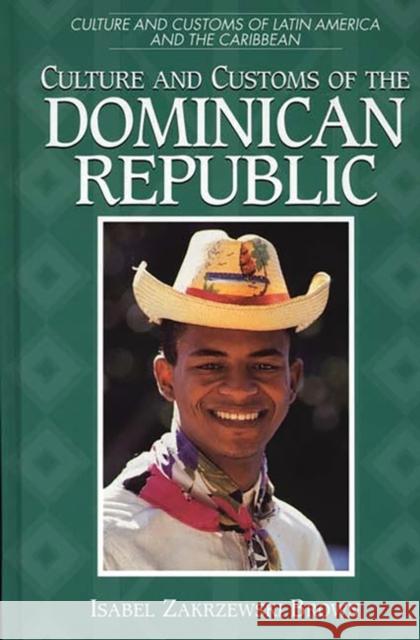 Culture and Customs of the Dominican Republic Isabel Zakrzewski Brown 9780313303142 Greenwood Press