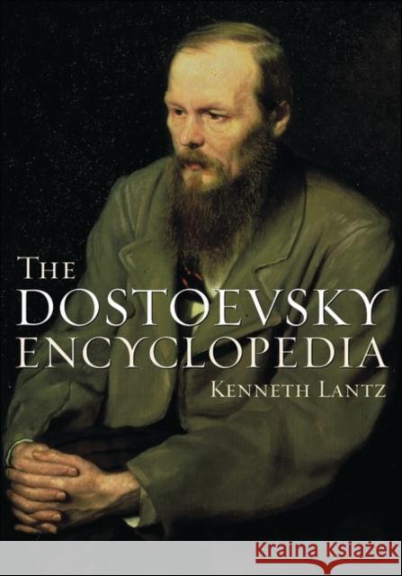 The Dostoevsky Encyclopedia Kenneth Lantz 9780313303845 Greenwood Press