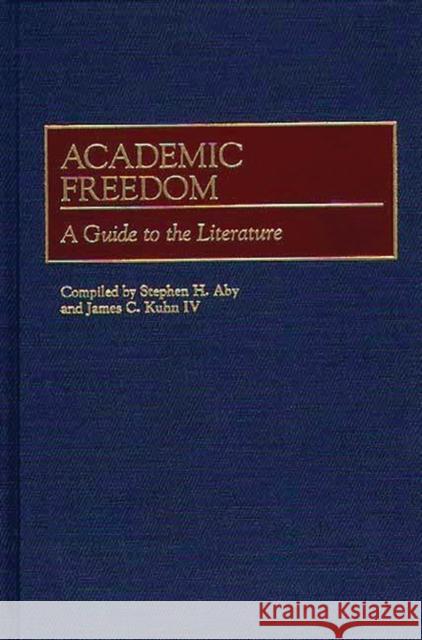 Academic Freedom: A Guide to the Literature Aby, Stephen H. 9780313303869 Greenwood Press