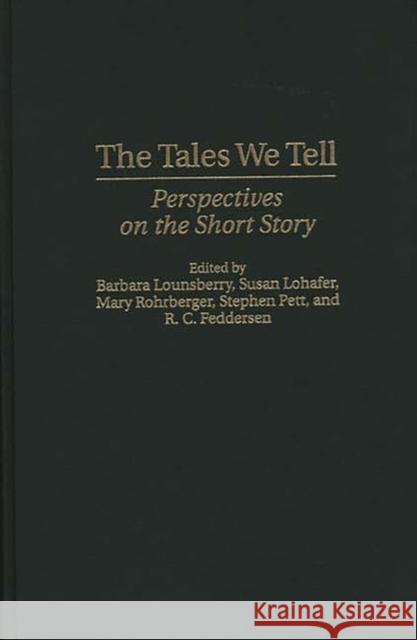 The Tales We Tell: Perspectives on the Short Story Feddersen, Rick 9780313303968