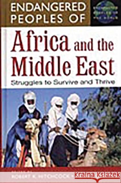 Endangered Peoples of Africa and the Middle East: Struggles to Survive and Thrive Hitchcock, Robert K. 9780313304378
