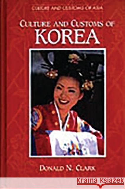 Culture and Customs of Korea Donald N. Clark 9780313304569 Greenwood Press