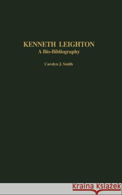 Kenneth Leighton: A Bio-Bibliography Smith, Carolyn J. 9780313305153 Praeger Publishers