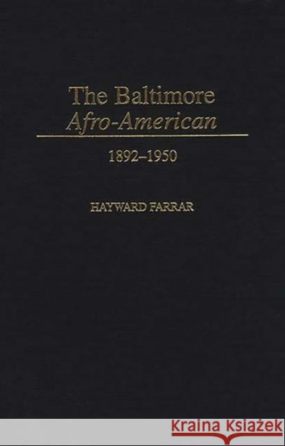 The Baltimore Afro-American: 1892-1950 Farrar, Hayward 9780313305177 Greenwood Press