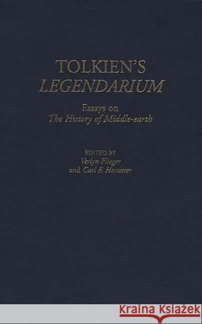 Tolkien's Legendarium: Essays on the History of Middle-Earth Flieger, Verlyn 9780313305306 Greenwood Press