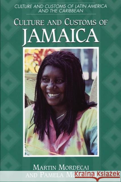 Culture and Customs of Jamaica Martin Mordecai Pamela Mordecai 9780313305344