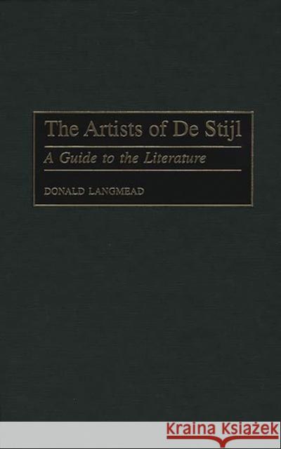 The Artists of de Stijl: A Guide to the Literature Langmead, Donald 9780313305528