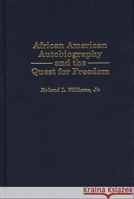 African American Autobiography and the Quest for Freedom Roland Leander Williams 9780313305856 Greenwood Press