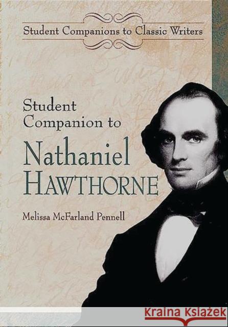Student Companion to Nathaniel Hawthorne Melissa McFarland Pennell Melissa McFarland Penhall 9780313305955