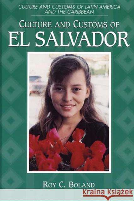 Culture and Customs of El Salvador Roy Boland 9780313306204 Greenwood Press