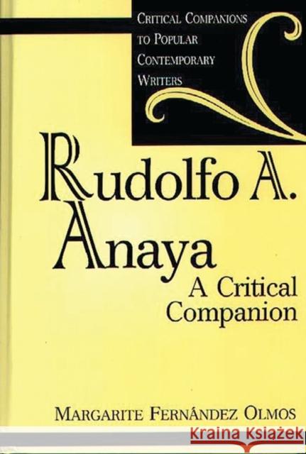 Rudolfo A. Anaya: A Critical Companion Olmos, Margarite Fernandez 9780313306419 Greenwood Press