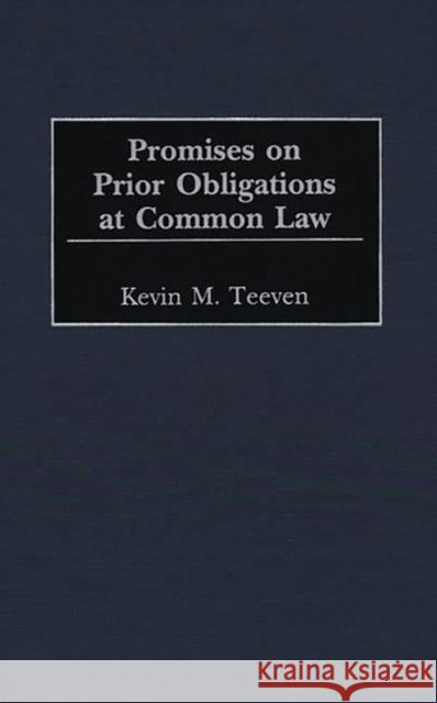 Promises on Prior Obligations at Common Law Kevin M. Teeven 9780313306525