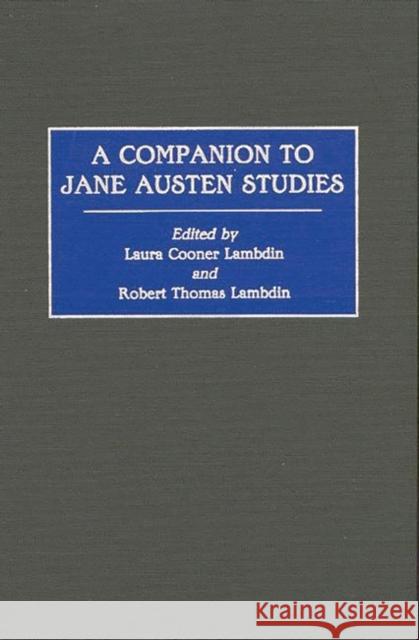 A Companion to Jane Austen Studies Laura Cooner Lambdin Robert Thomas Lambdin Laura C. Lambdin 9780313306624 Greenwood Press