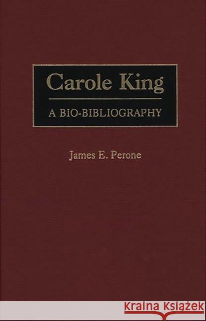 Carole King: A Bio-Bibliography Perone, James E. 9780313307119
