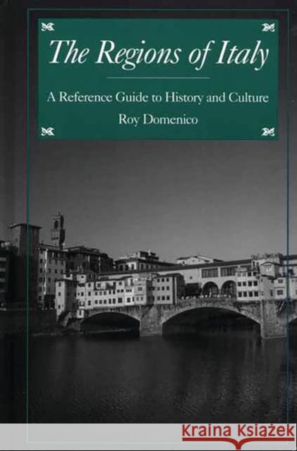 The Regions of Italy: A Reference Guide to History and Culture Domenico, Roy P. 9780313307331 Greenwood Press