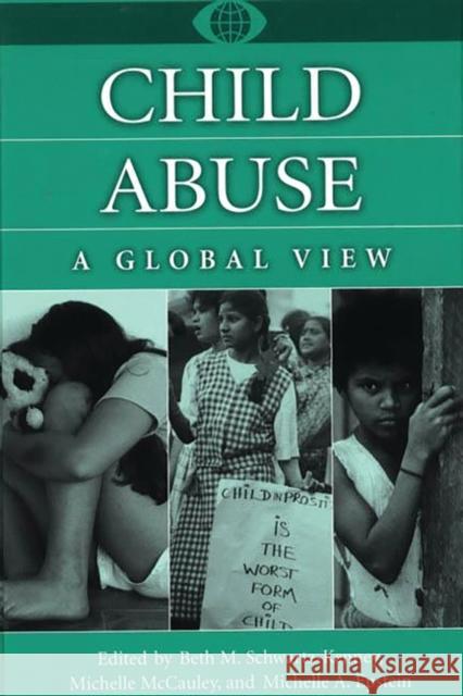 Child Abuse : A Global View Beth M. Schwartz-Kenney Michelle McCauley Michelle A. Epstein 9780313307454 Greenwood Press