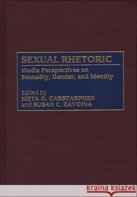 Sexual Rhetoric: Media Perspectives on Sexuality, Gender, and Identity Carstarphen, Meta G. 9780313307881 Greenwood Press