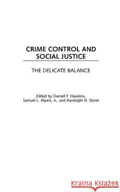 Crime Control and Social Justice: The Delicate Balance Hawkins, Darnell F. 9780313307904 Greenwood Press