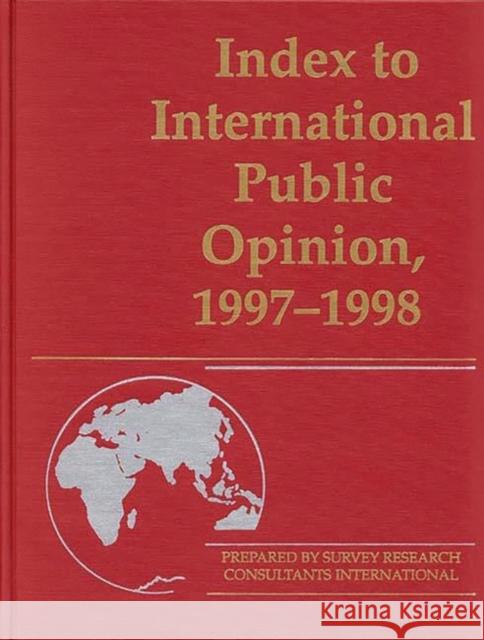 Index to International Public Opinion, 1997-1998 Philip K. Hastings Elizabeth Hann Hastings 9780313307973 Greenwood Press