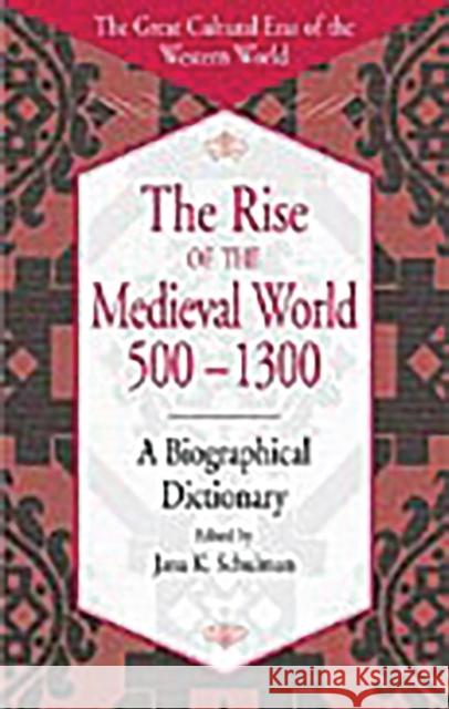 The Rise of the Medieval World 500-1300: A Biographical Dictionary Schulman, Jana K. 9780313308178 Greenwood Press