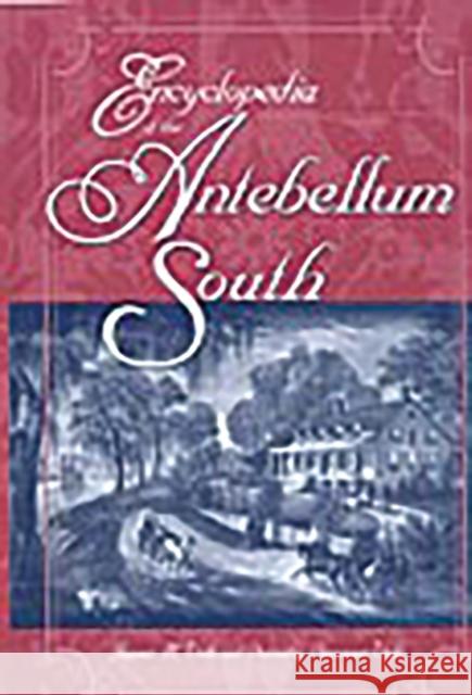 Encyclopedia of the Antebellum South James M. Volo Dorothy Denneen Volo Dorothy Denneen Volo 9780313308864 Greenwood Press