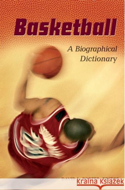 Basketball: A Biographical Dictionary Porter, David L. 9780313309526