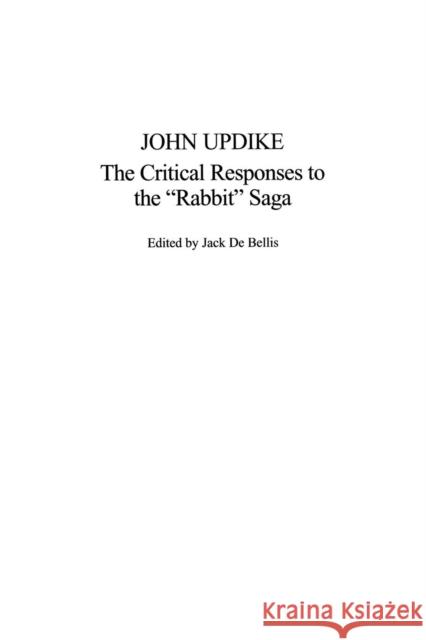 John Updike: The Critical Responses to the Rabbit Saga de Bellis, Jack 9780313309830