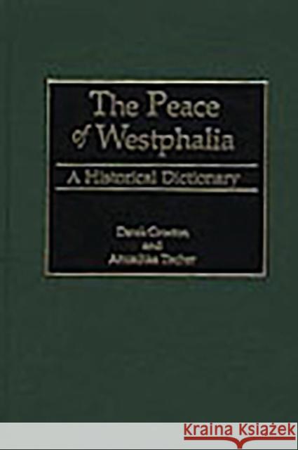 The Peace of Westphalia: A Historical Dictionary Tischer, Anuschka 9780313310041