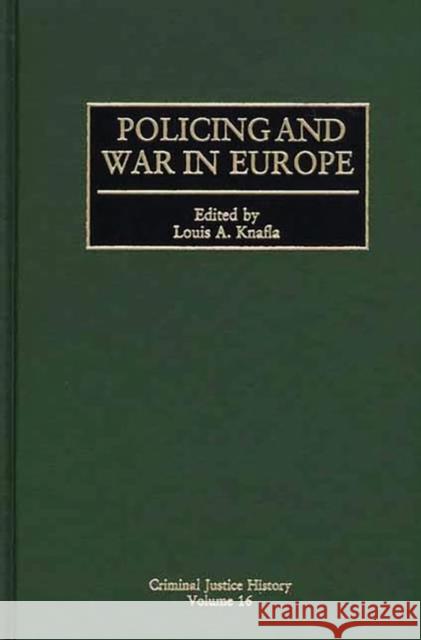 Policing and War in Europe Louis A. Knafla 9780313310126 Greenwood Press