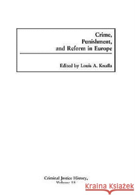Crime, Punishment, and Reform in Europe Mary Anne Nichols Louis A. Knafla 9780313310140 Praeger Publishers