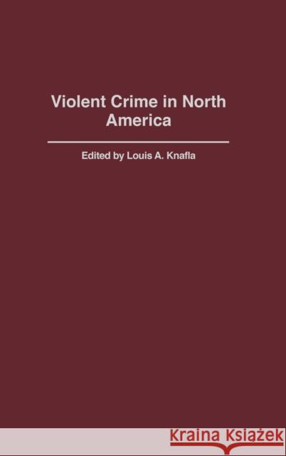 Violent Crime in North America Louis A. Knafla Louis A. Knafla 9780313310270